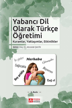 Yabancı Dil Olarak T&uuml;rk&ccedil;e &Ouml;ğretimi Kuramlar, Yaklaşımlar, Etkinlikler